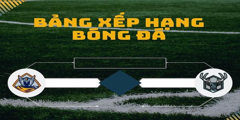 Tầm quan trọng của bảng xếp hạng bóng đá