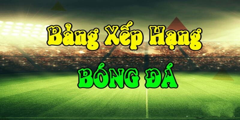 Yếu tố cần biết trong bảng xếp hạng bóng đá